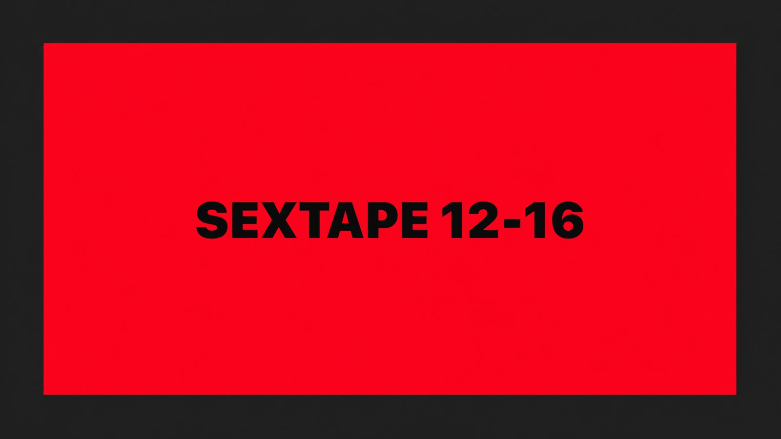 SEXTAPE 12-16